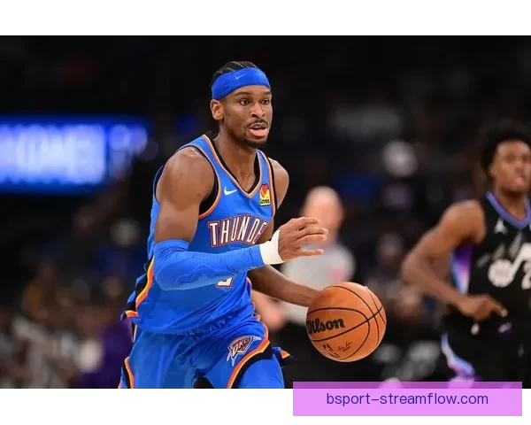 亚历山大：雷霆展现永不放弃精神 我始终致力于提升进攻侵略性